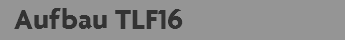  Aufbau TLF16
